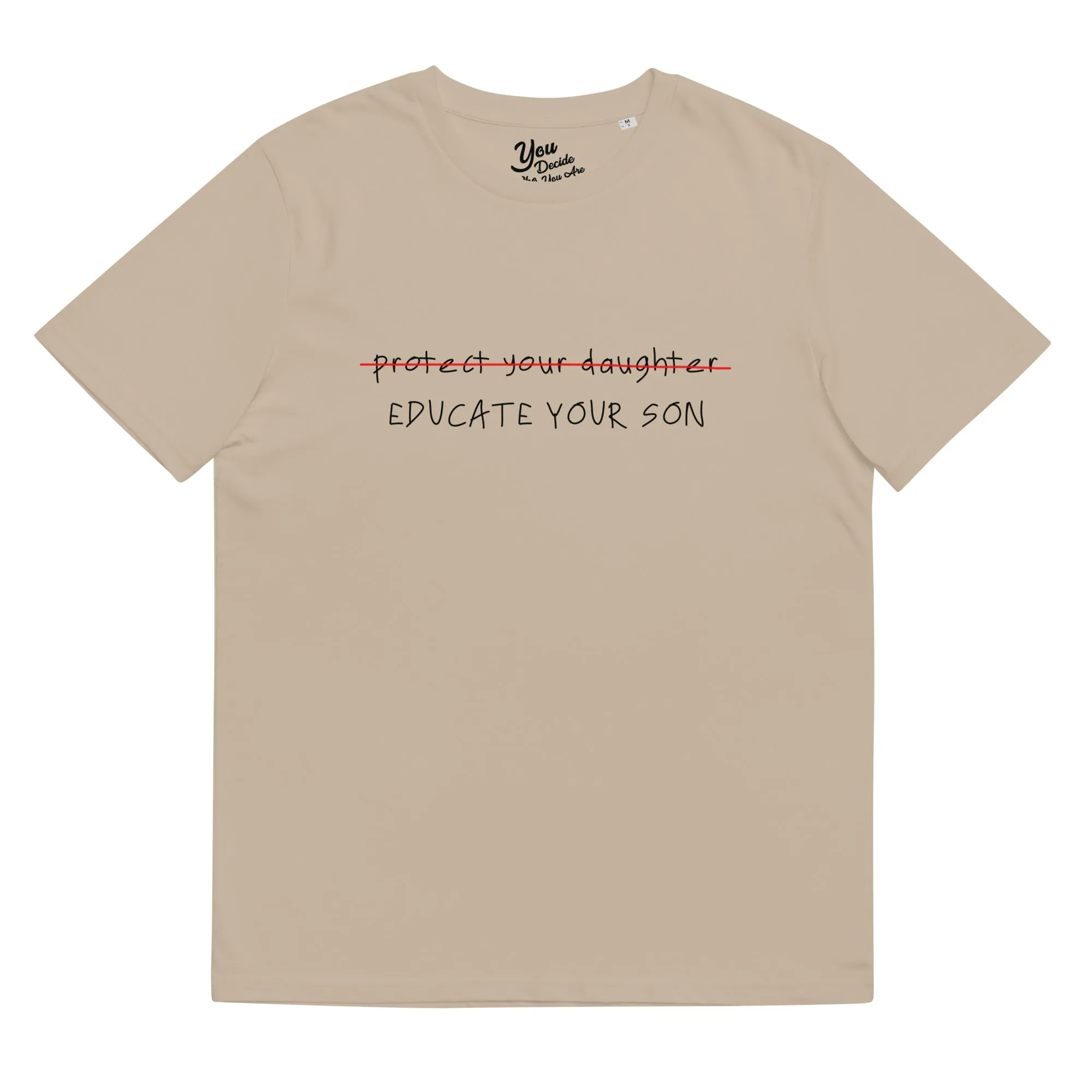 Protect Your Daughter? Educate Your Son! T-Shirt