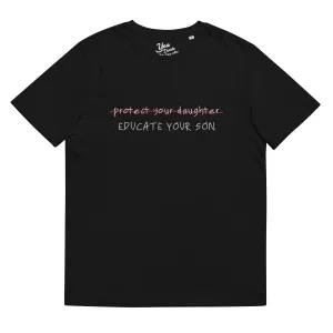 Protect Your Daughter? Educate Your Son! T-Shirt